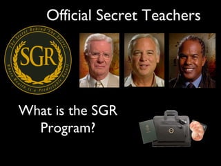 Official Secret Teachers What is the SGR Program? 