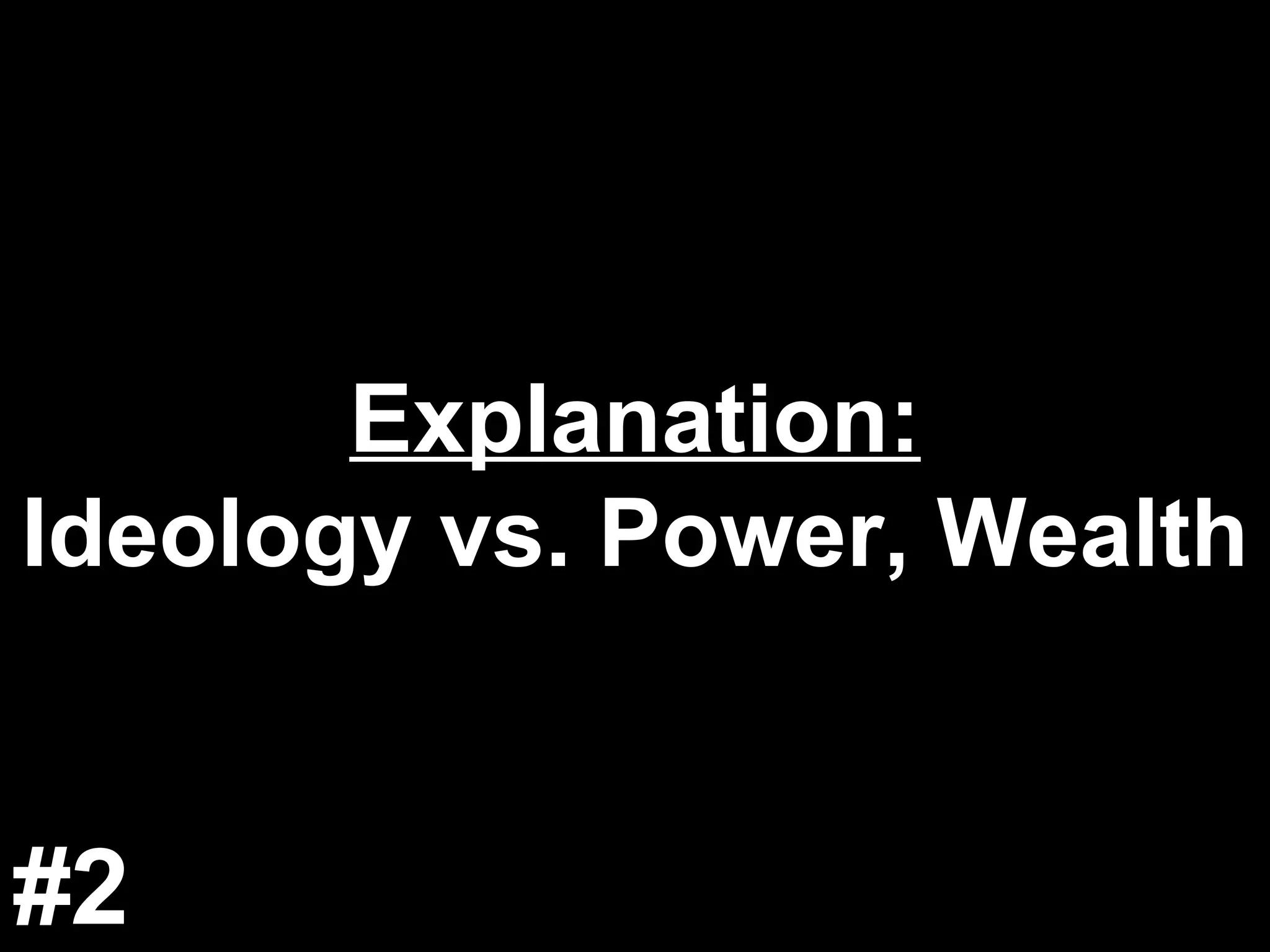 Explanation: Ideology vs. Power, Wealth #2 