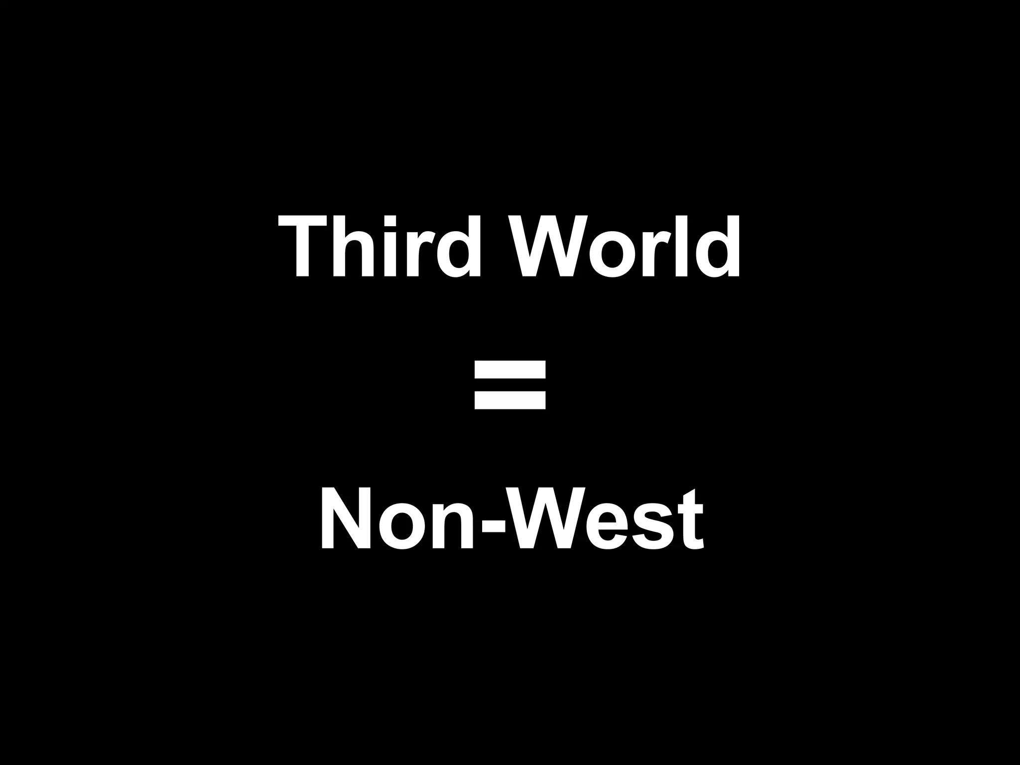 Third World = Non-West 