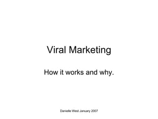 Viral Marketing How it works and why. 