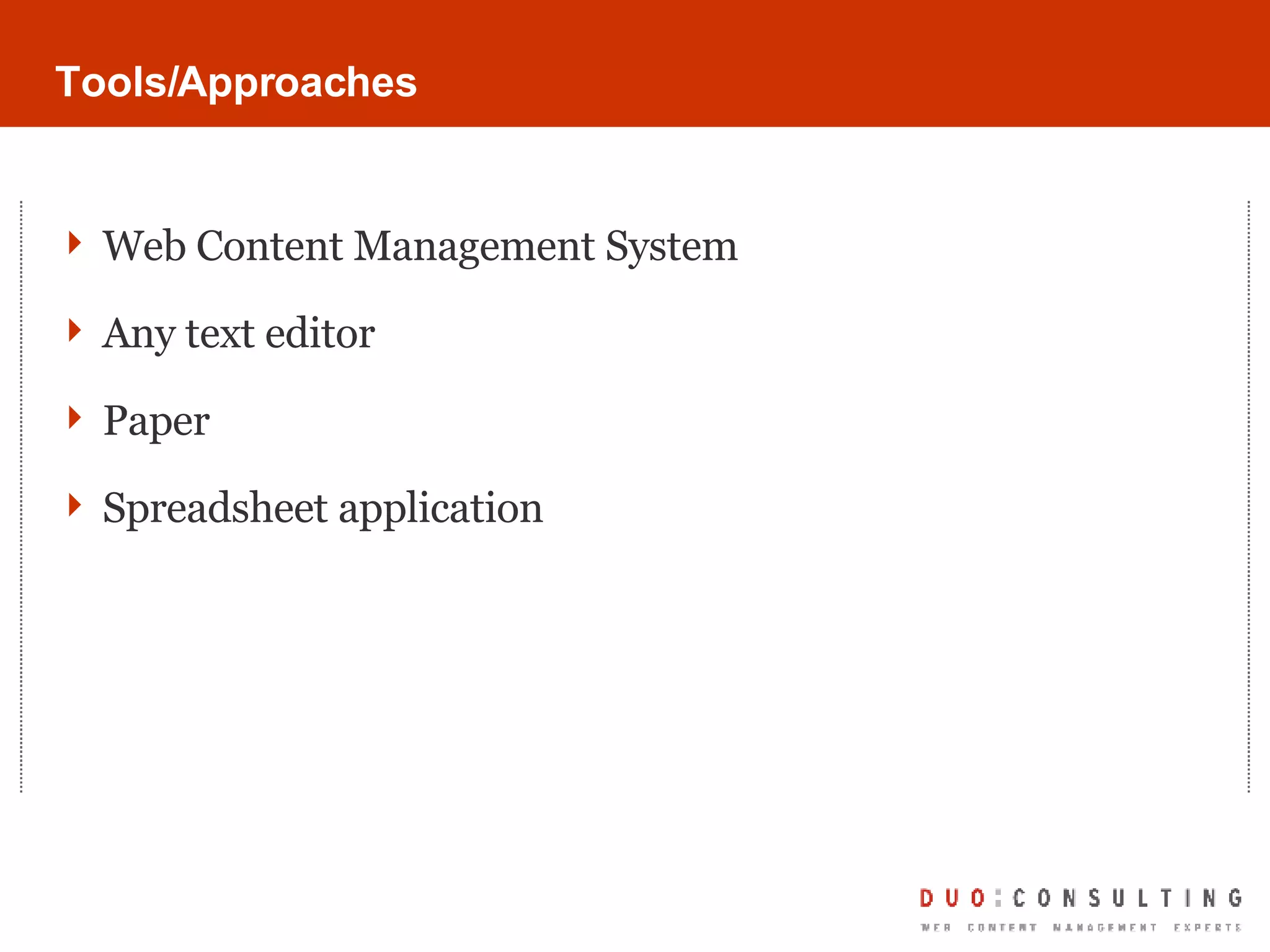 Tools/Approaches Web Content Management System Any text editor Paper Spreadsheet application 