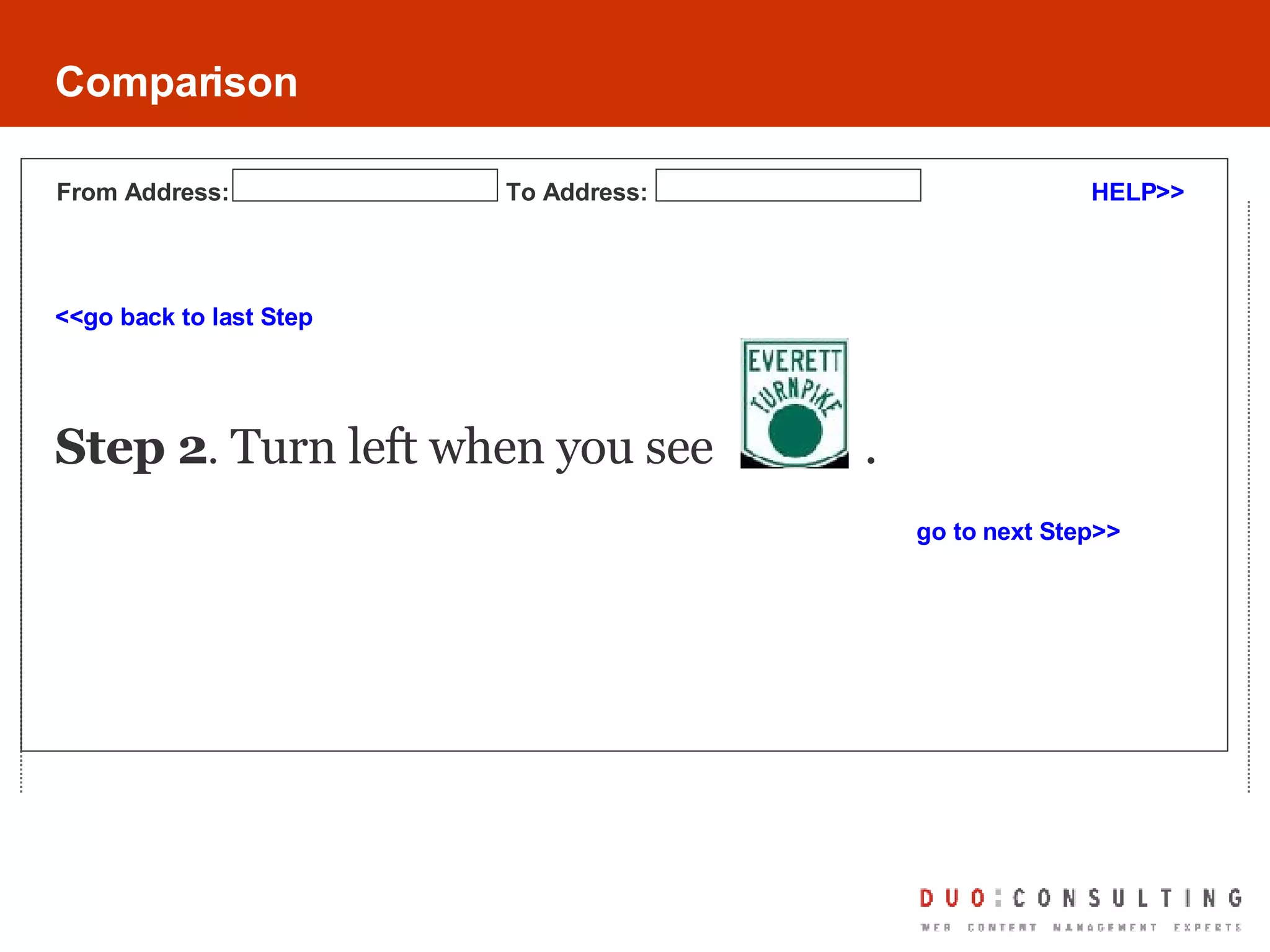 Comparison <<go back to last Step Step 2 .  Turn left when you see  . go to next Step>> HELP>> From Address: To Address: 