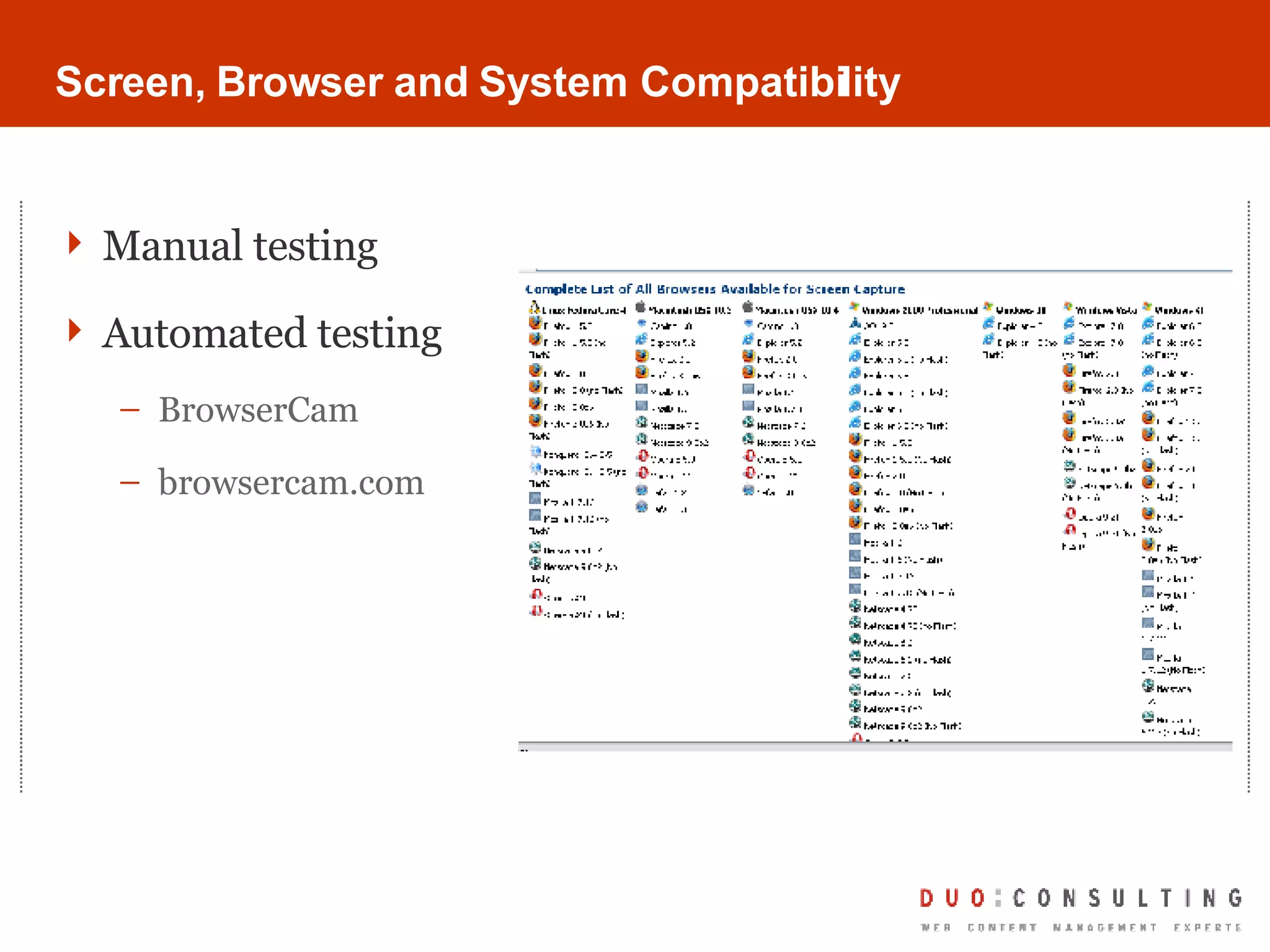 Screen, Browser and System Compatibility Manual testing Automated testing BrowserCam browsercam.com 