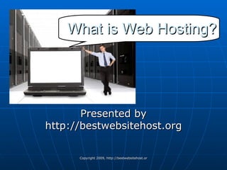 What is Web Hosting? Presented by http://bestwebsitehost.org 
