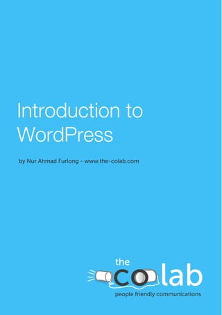 February, 2012
January, 2012
WordPress Ecommerce Store
lProposal
 Proposa




Introduction to
WordPress
by Nur Ahmad Furlong - www.the-colab.com




                                the

                               co lab
                                people friendly communications
 