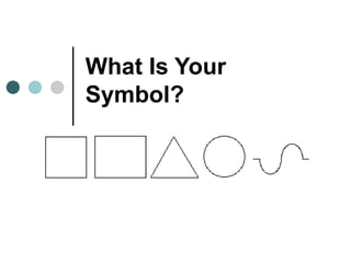 What Is Your Symbol? 