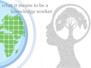 What It Means To Be A Knowledge Worker