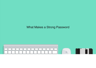 What Make A Strong Password