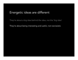 What makes a great idea nowadays?