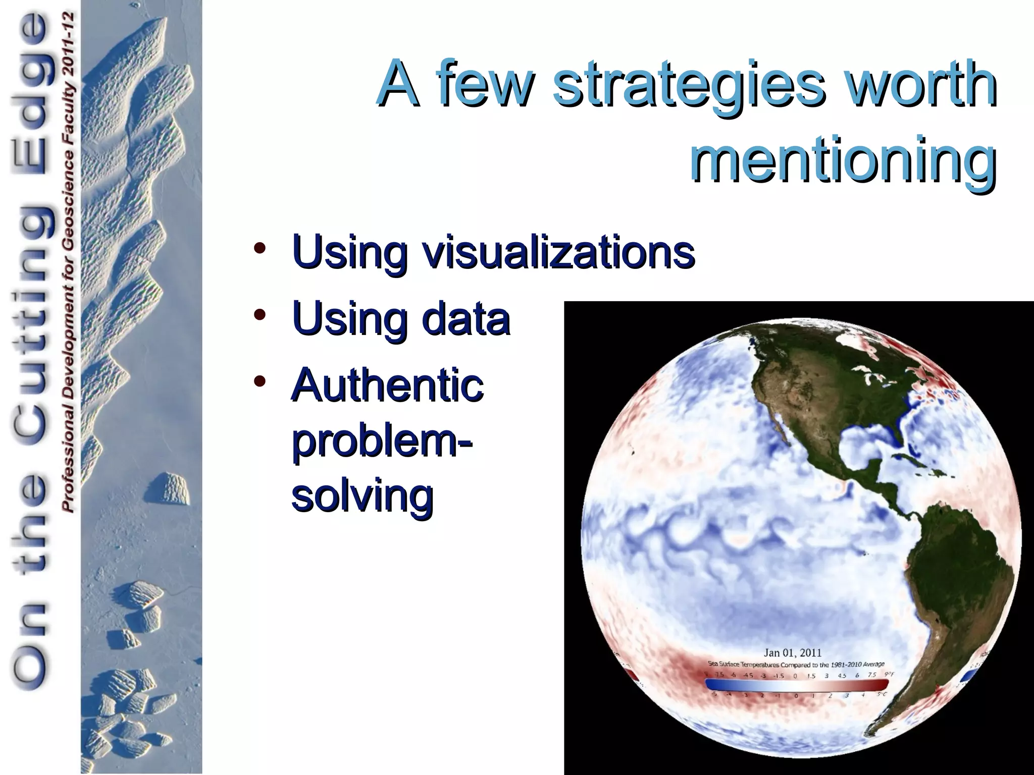 A few strategies worth
                 mentioning
• Using visualizations
• Using data
• Authentic
  problem-
  solving
 