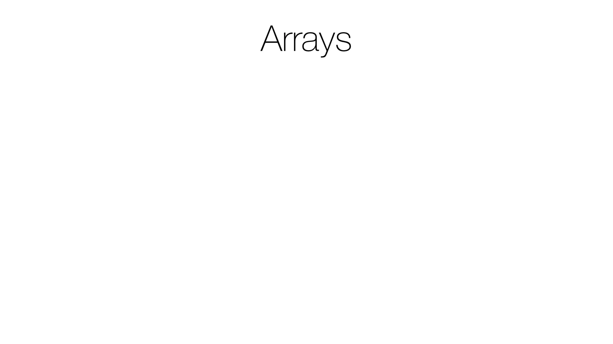 Arrays
 