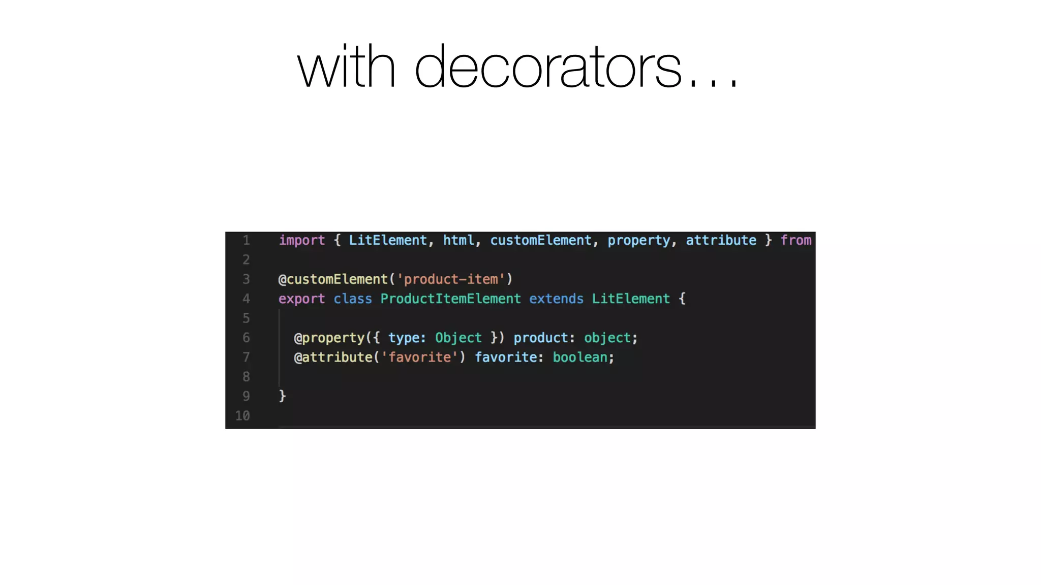 with decorators…
 