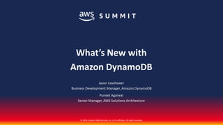 © 2018, Amazon Web Services, Inc. or its affiliates. All rights reserved.
Jason Laschewer
Business Development Manager, Amazon DynamoDB
What’s New with
Amazon DynamoDB
Puneet Agarwal
Senior Manager, AWS Solutions Architecture
 