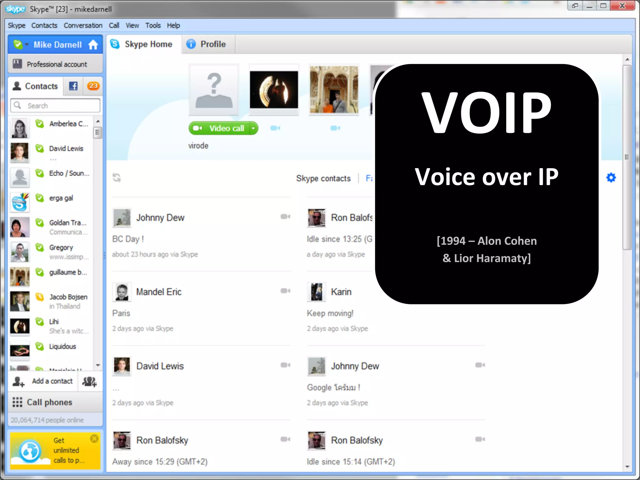 VOIP
Voice over IP
[1994 – Alon Cohen
& Lior Haramaty]
 
