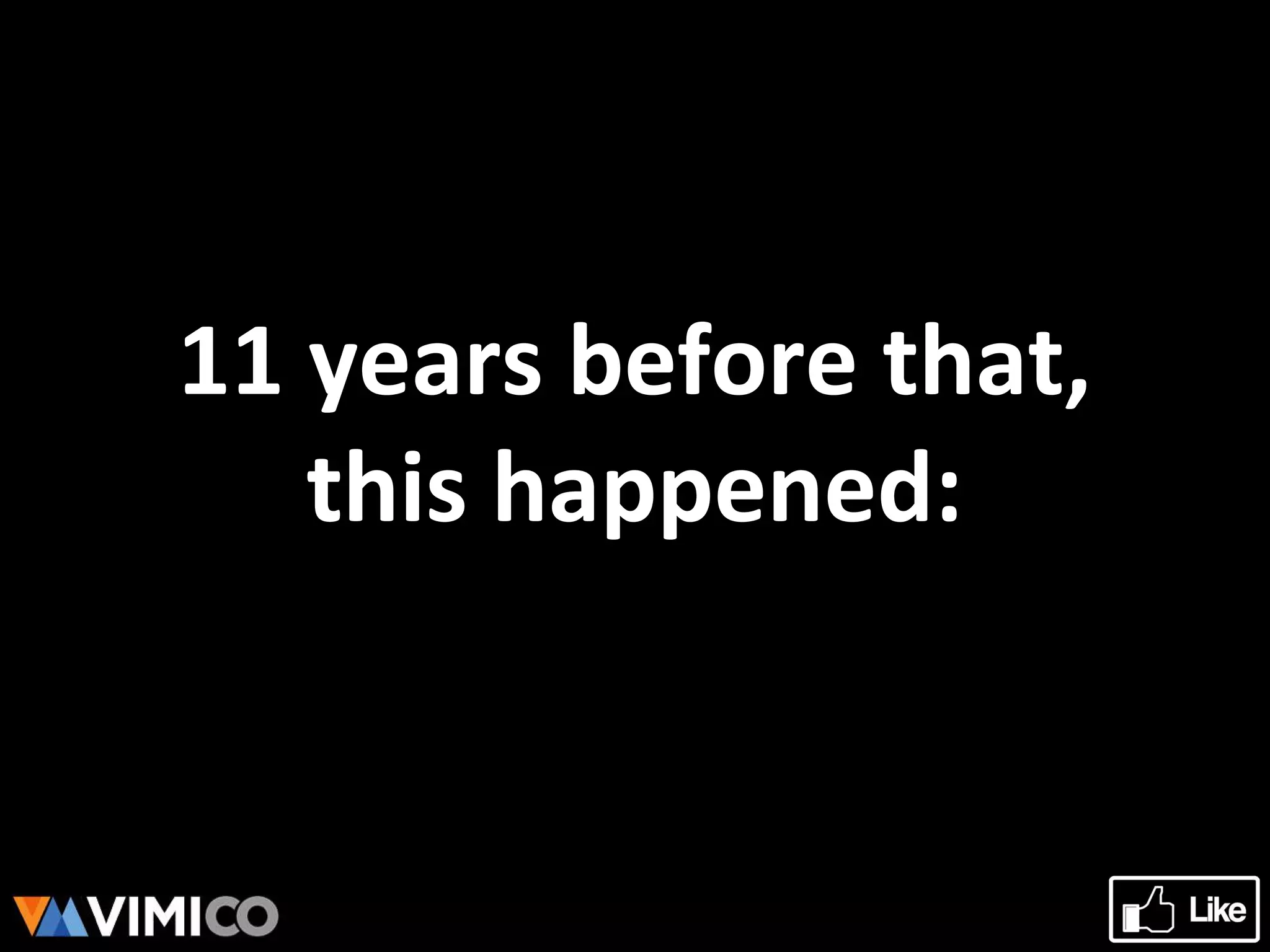 11 years before that,
this happened:
 