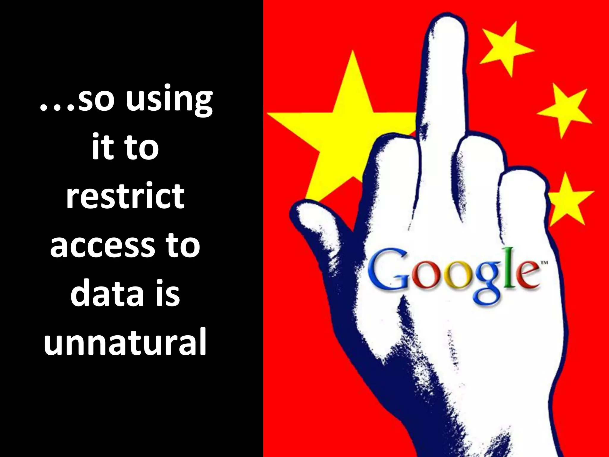 …so using
it to
restrict
access to
data is
unnatural
 