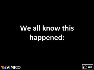 We all know this
happened:
 