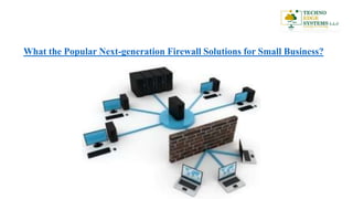 What the Popular Next-generation Firewall Solutions for Small Business?
 