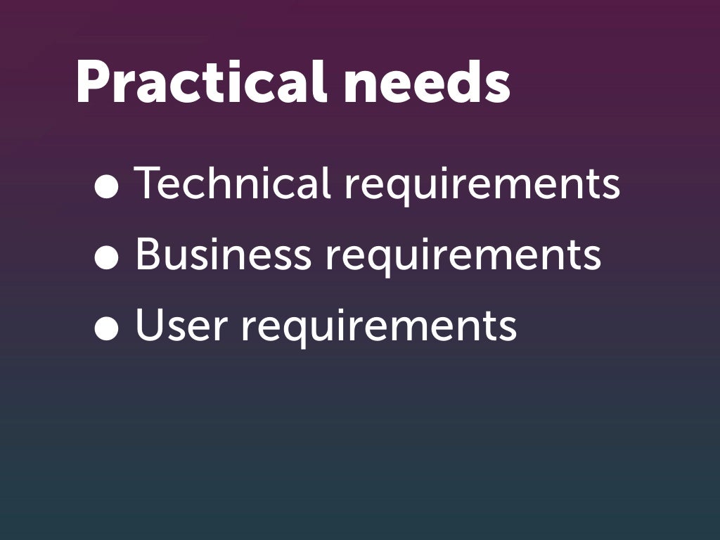 Practical needs • Technical requirements