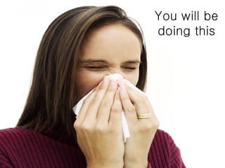 You will be doing this 