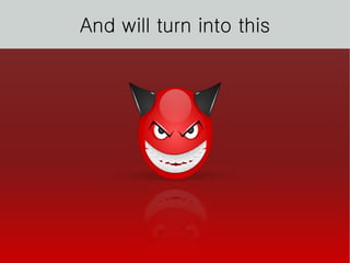 And will turn into this 