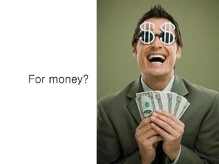 For money?  