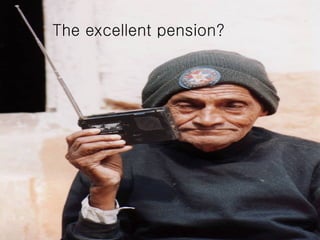 The excellent pension?  