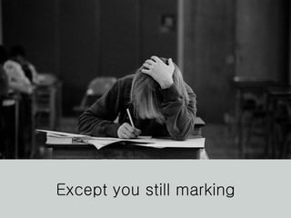 Except you still marking 