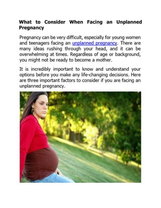 What to Consider When Facing an Unplanned
Pregnancy
 