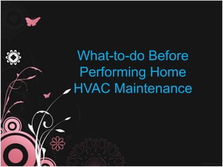 What-to-do Before Performing Home HVAC Maintenance 