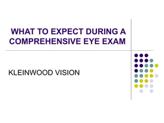 WHAT TO EXPECT DURING A COMPREHENSIVE EYE EXAM KLEINWOOD VISION 