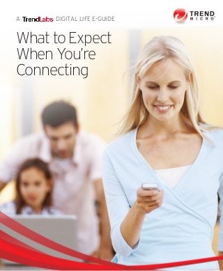 A DIGITAL LIFE E-GUIDE
What to Expect
When You’re
Connecting
 
