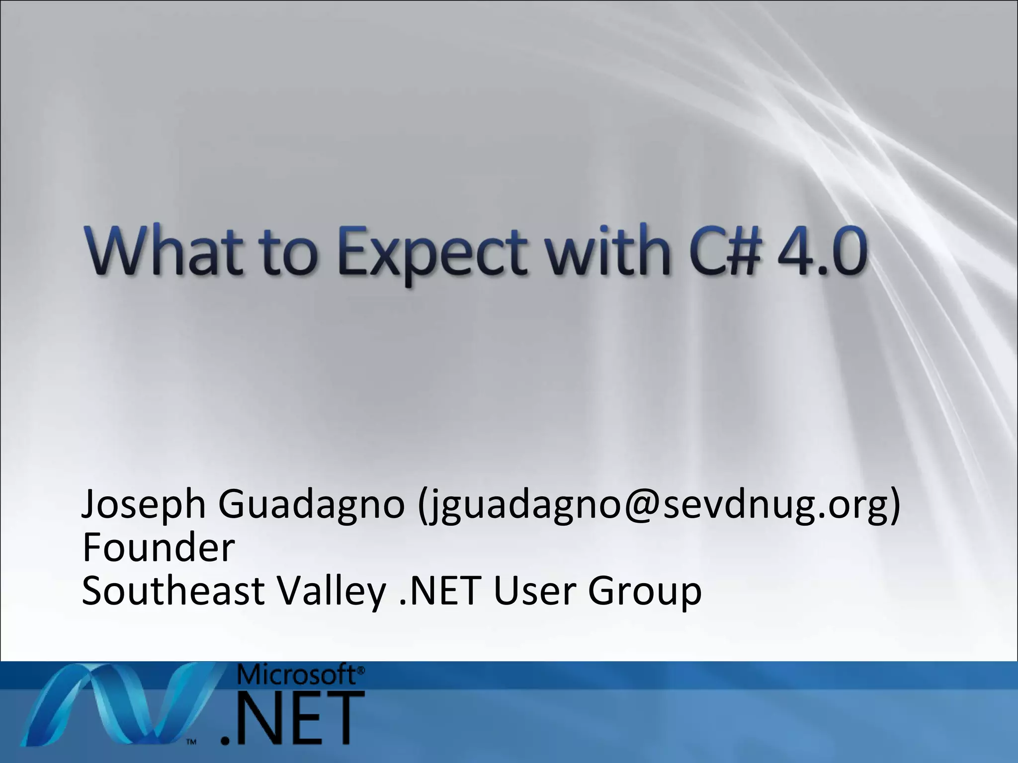 Joseph Guadagno (jguadagno@sevdnug.org) Founder Southeast Valley .NET User Group 