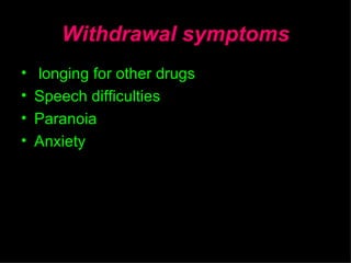 Withdrawal symptoms longing for other drugs  Speech difficulties Paranoia  Anxiety By Impact Direct Ministries 