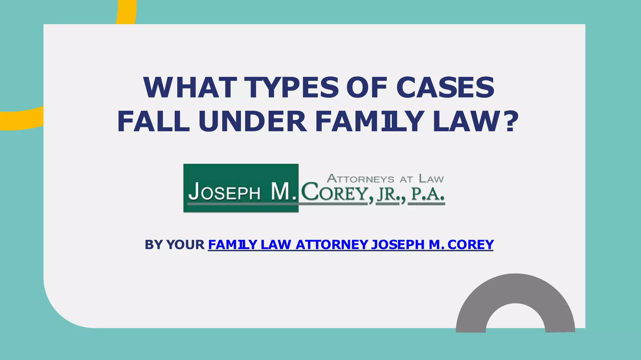 What Types of Cases Fall Under Family Law Joseph M. Corey PPT
