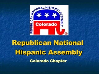 Republican National  Hispanic Assembly Colorado Chapter Colorado 