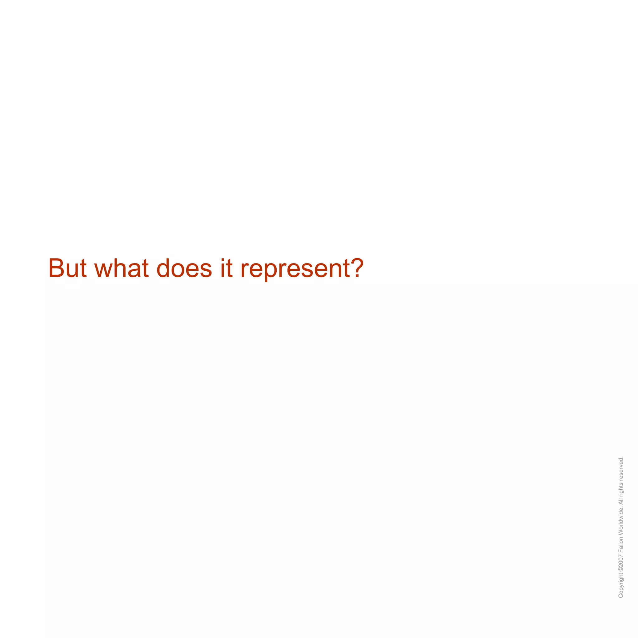 But what does it represent? 