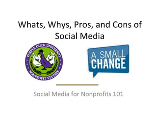 Whats, Whys, Pros, and Cons of Social Media Social Media for Nonprofits 101 