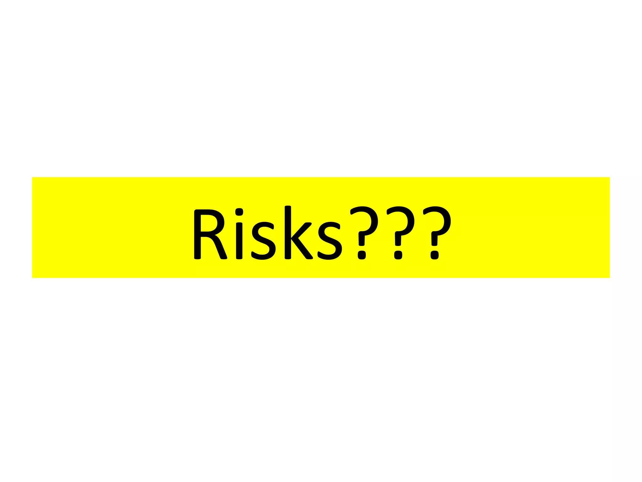 Risks???
 