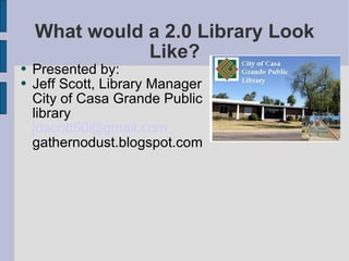 What would a 2.0 Library Look Like? ,[object Object],[object Object]