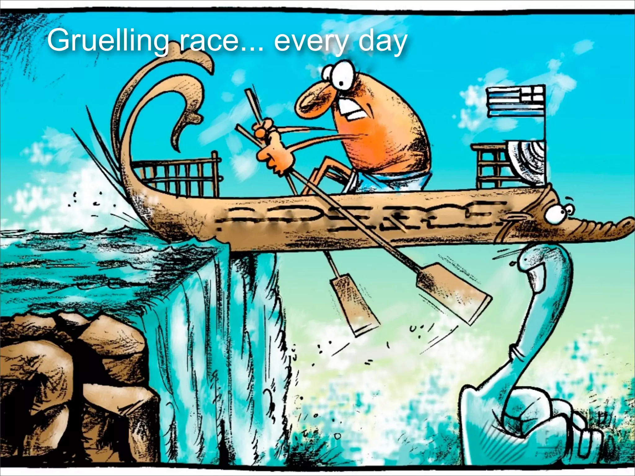 Gruelling race... every day
 