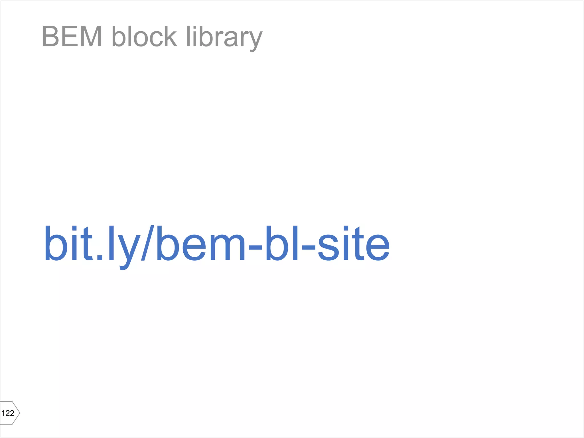 BEM block library




      bit.ly/bem-bl-site


122
 