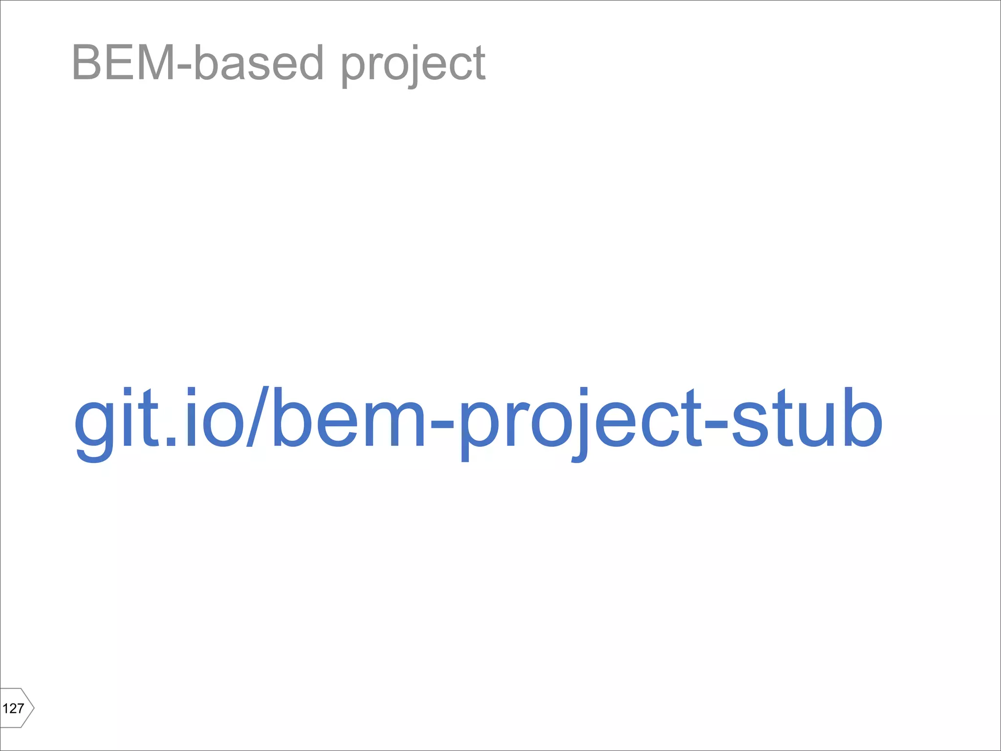 BEM-based project




      git.io/bem-project-stub


127
 