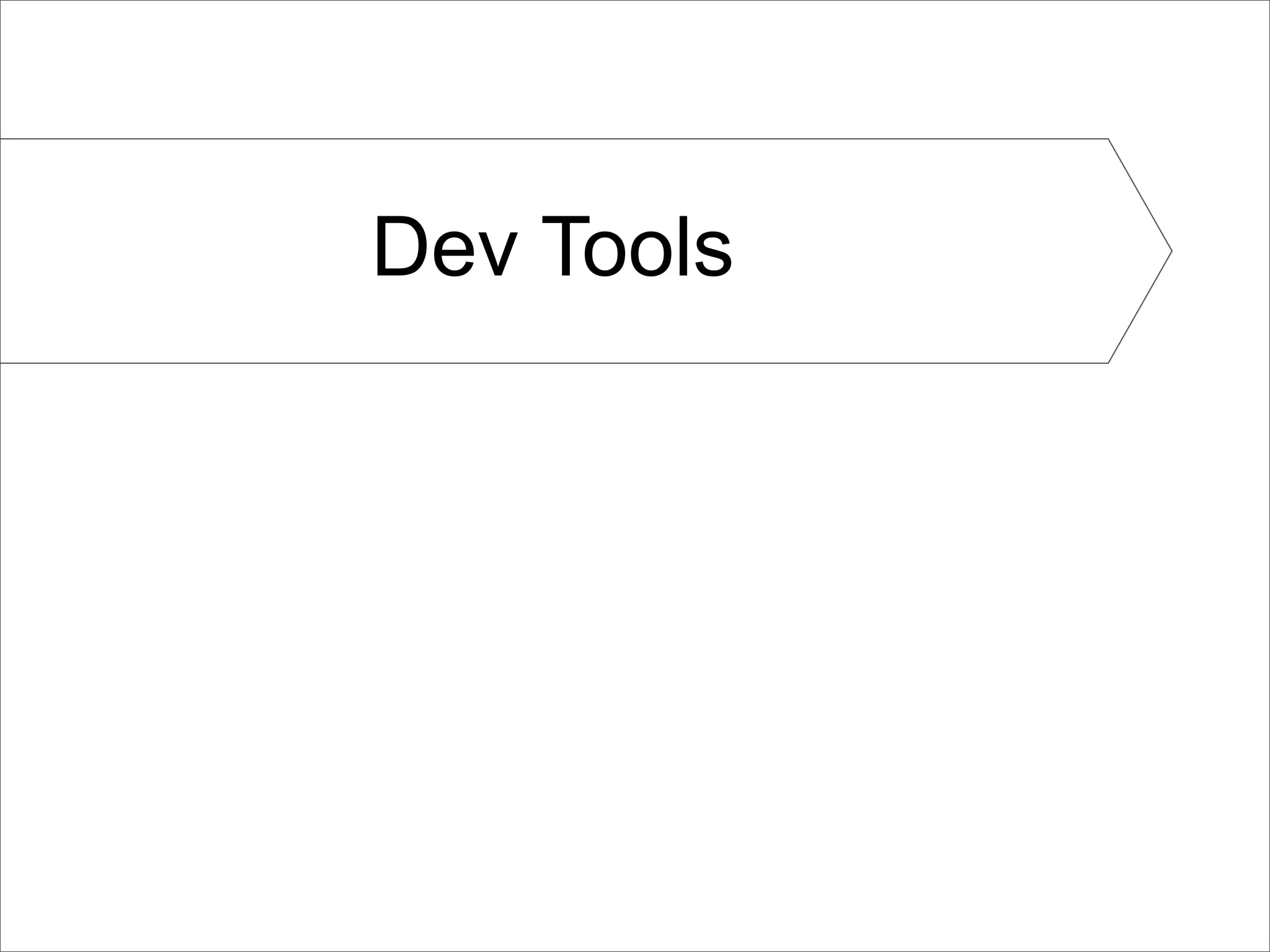 Dev Tools
 