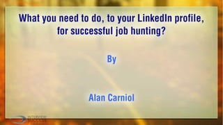 What you need to do to your LinkedIn profile for successful job hunting ...