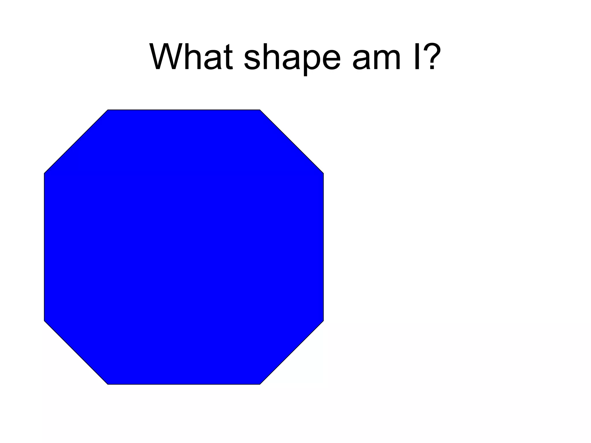 What shape am I? 