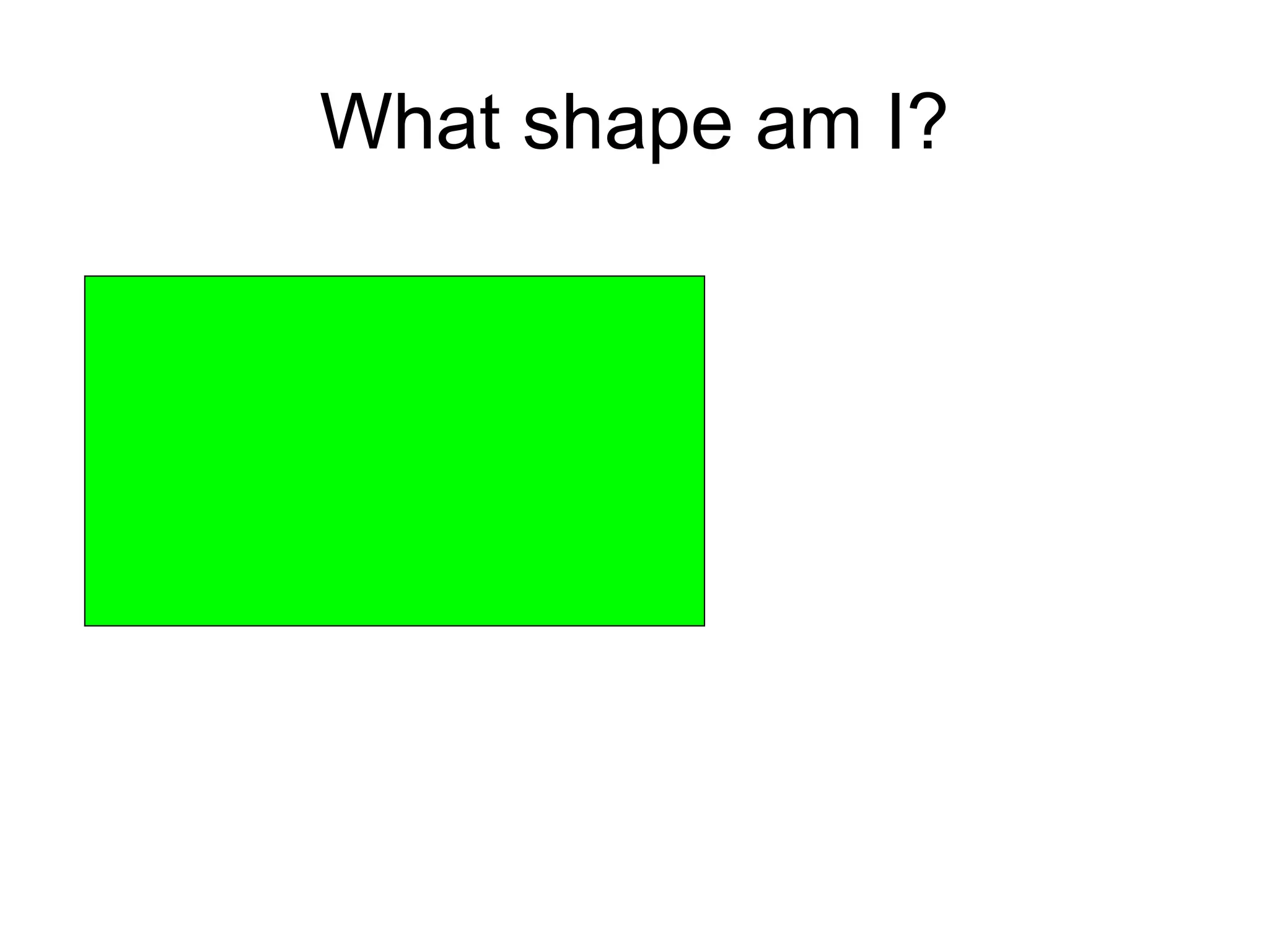 What shape am I? 