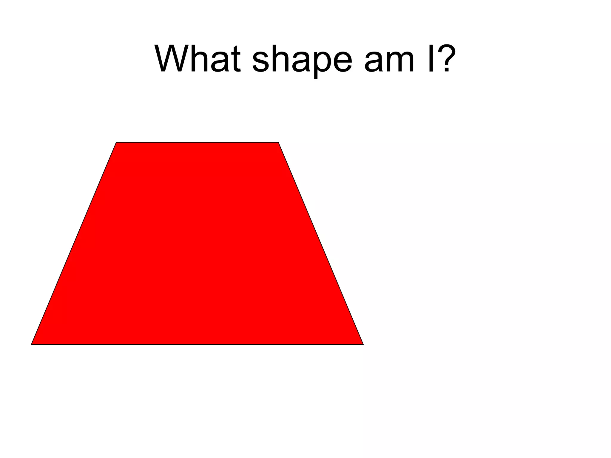 What shape am I? 
