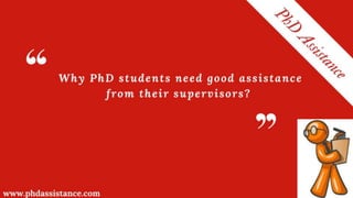 Why PhD students need good assistance from their supervisors? PhD Assistance