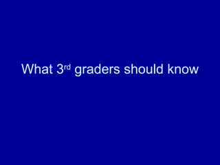 What 3 rd  graders should know 
